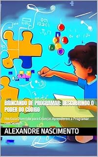 Livro Brincando de Programar: Descobrindo o Poder do Código: Um Guia Divertido para Crianças Aprenderem a Programar com Scratch