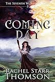 Coming Day (The Seventh World Trilogy Book 3) by Rachel Starr Thomson