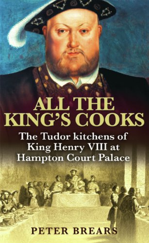 All the King's Cooks: The Tudor Kitchens of King Henry VIII at Hampton Court Palace
