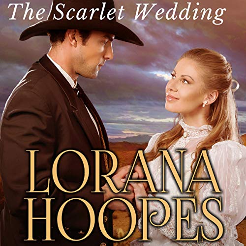 The Scarlet Wedding: A Christian Historical Western Romance: Sage Creek Saga, Book 1 by Lorana Hoopes