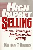 High Impact Selling: Power Strategies for Successful Selling