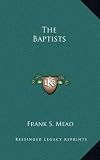The Baptists by Frank S. Mead