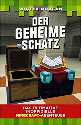 Der Geheime Schatz Das Ultimative Inoffizielle Minecraft Abenteuer Amazon De Morgan Winter Wittmann Barbara Bucher