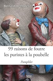 99 raisons de foutre les puristes à la poubelle