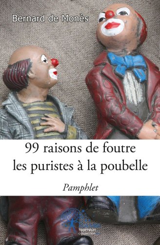 99 raisons de foutre les puristes à la poubelle