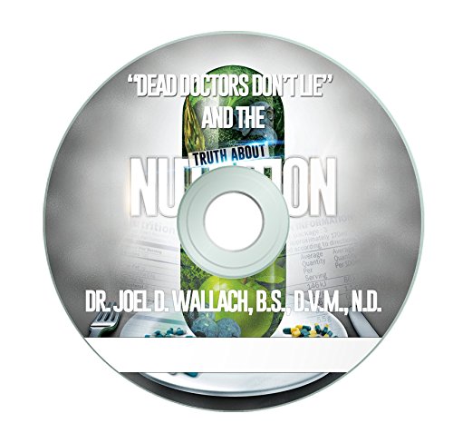 Dr. Joel Wallach's CD - Dead Doctor's Don't Lie