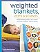 Weighted Blankets, Vests, and Scarves: Simple Sewing Projects to Comfort and Calm Children, Teens, a by Susan Sullivan