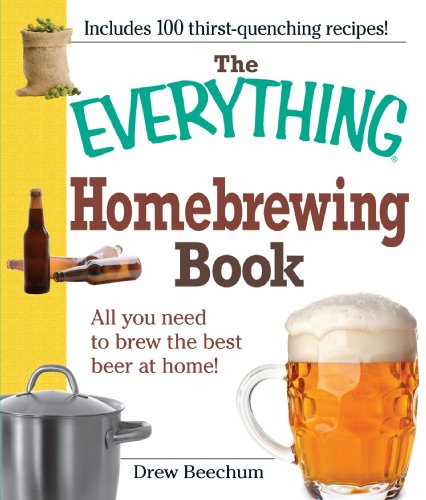The Everything Homebrewing Book: All you need to brew the best beer at home! by Drew Beechum