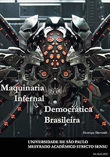 Livro Discurso sobre Maquinaria Infernal Democrática Brasileira: As máquinas democráticas estão à todo vapor (Série BioMecânicas Livro 2)