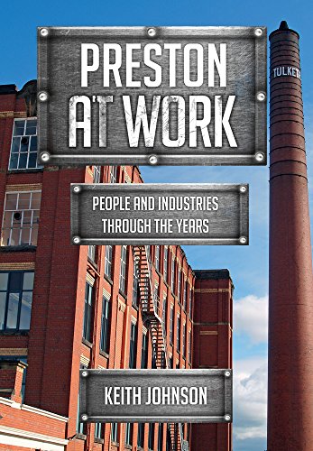 !Best Preston at Work: People and Industries Through the Years<br />[W.O.R.D]