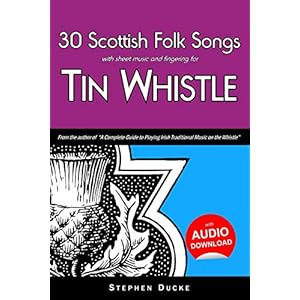 30 Scottish Folk Songs with sheet music and fingering for Tin Whistle