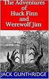 The Adventures of Huck Finn and Werewolf Jim (Illustrated)