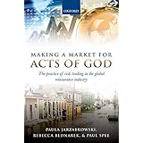 Making a Market for Acts of God: The Practice of Risk Trading in the Global Reinsurance Industry