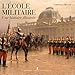 Histoire Illustrée de l'Ecole Militaire by