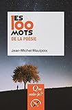 Les 100 mots de la poésie (Que sais-je ?) (French Edition) by 