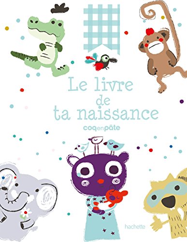 Le livre de ta naissance : Coq en pâte by Manon Liduena