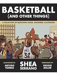 Basketball (and Other Things): A Collection of Questions Asked, Answered, Illustrated