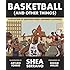 Basketball (and Other Things): A Collection of Questions Asked, Answered, Illustrated