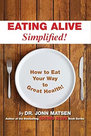 Eating Alive Simplified!: How to Eat Your Way to Great ...