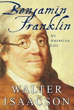 By Walter Isaacson: Benjamin Franklin: An American Life