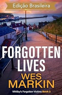 Livro Forgotten Lives: Edição Brasileira: As Vítimas Esquecidas de Whitby, Livro 2