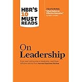 HBR's 10 Must Reads on Leadership (with featured article "What Makes an Effective Executive," by Peter F. Drucker)
