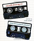 Cassette From My Ex: Stories and Soundtracks of Lost Loves by 