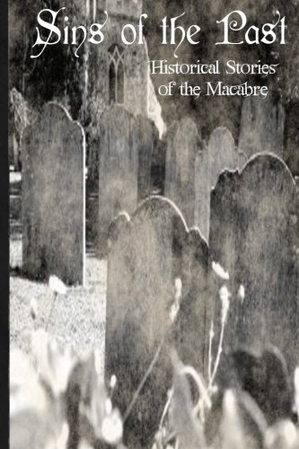 Sins of the Past: Historical Tales of the Macabre
