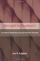 Strength in Numbers? The Political Mobilization of Racial and Ethnic Minorities.