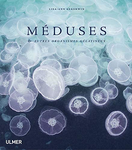 Méduses & autres organismes gélatineux (Faune sous-marine) (French Edition) by Lisa-Ann Gershwin