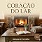 Livro Coração do Lar - Vol. 2: Onde o Ministério Verdadeiro Começa (Primeiro Ministério)