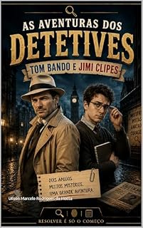 Livro As aventuras dos detetives Tom Bando e Jime Clipes: O inicio: O inigma do relogio antigo e outros cinco casos de misterios