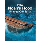 How Noah's Flood Shaped our Earth