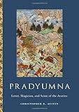 Christopher Austin, "Pradyumna: Lover, Magician, and Scion of the Avatara" (Oxford UP, 2019)