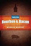 Southern Living Bourbon & Bacon: Essential recipes for life in the South