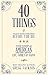 40 Things To Teach Your Children Before You Die: The Simple American Truths About Life, Family & Faith