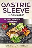 Gastric Sleeve Cookbook:Top 50 Delicious Mexican Cuisine Recipes. by Rosie Carrier