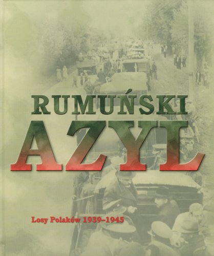 Rumunski azyl. Losy Polakow 1939-1945