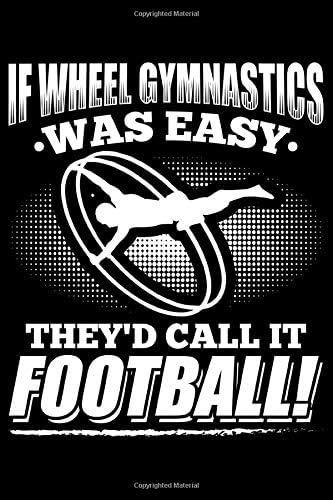 If Wheel Gymnastics Was Easy They'd Call It Football: Lined A5 Notebook for Gymnastics Journal