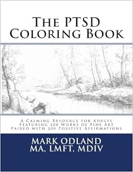 Download Amazon Com The Ptsd Coloring Book A Calming Resource For Adults Featuring 200 Works Of Fine Art Paired With 200 Positive Affirmations 9781548276799 Odland Mark Legros Alphonse Books