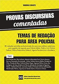 TEMAS DE REDAÇÃO PARA ÁREA POLICIAL - 2025 - REDAÇÃO PARA CONCURSO PÚBLICO POLÍCIA CIVIL, MILITAR, FEDERAL, PRF, BOMBEIROS E OUTROS: Redações de concursos públicos anteriores com sugestão de resposta