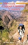 Mexico's Copper Canyon Country: A Hiking and Backpacking Guide to Tarahumara-land