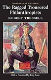 The Ragged Trousered Philanthropists (Wordsworth Classics)