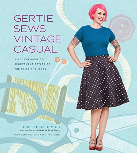 Gretchen HirschGertie Sews Vintage Casual: A Modern Guide to Sportswear Styles of the 1940s and 1950s (Gertie's Sewing)