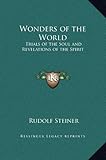 Wonders of the World: Trials of the Soul and Revelations of the Spirit by Rudolf Steiner