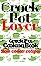 Crock Pot: Crock Pot Cooking Book: Crock Pot Lover (Crock Pot, Slow Cooking Recipes with Easy Crock Pot Dump Meals and Dump Dinners for slow cooker) (Slow cooker recipes Book 1)