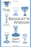 The Banquet's Wisdom: A Short History of the Theologies of the Lord's Supper