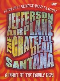 A Night At The Family Dog (A Ralph J. Gleason Rock Classic) - Jefferson Airplane + The Greatful Dead + Santana