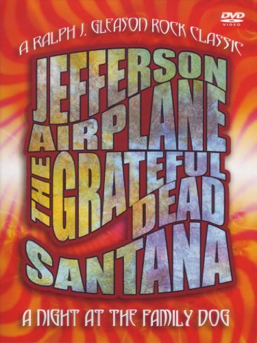 A Night At The Family Dog (A Ralph J. Gleason Rock Classic) - Jefferson Airplane + The Greatful Dead + Santana