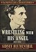 Wrestling With His Angel: The Political Life of Abraham Lincoln Vol. II, 1849-1856 (2)